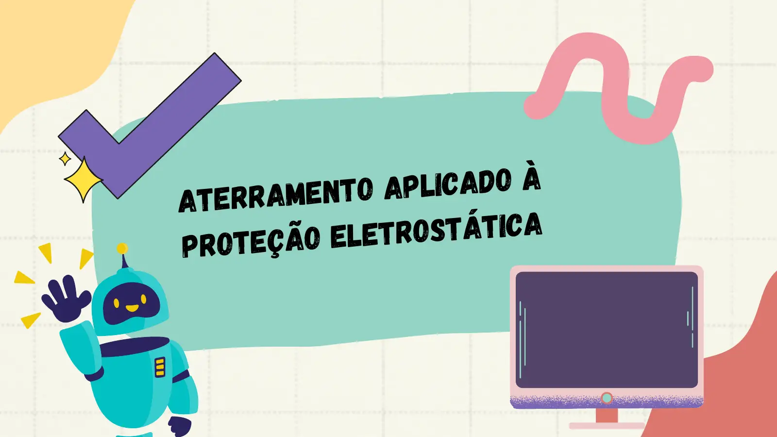 M E NT O A P L IC A DO À ATERRA Ã O E L E TR O S T ÁT I C A PROTEÇ