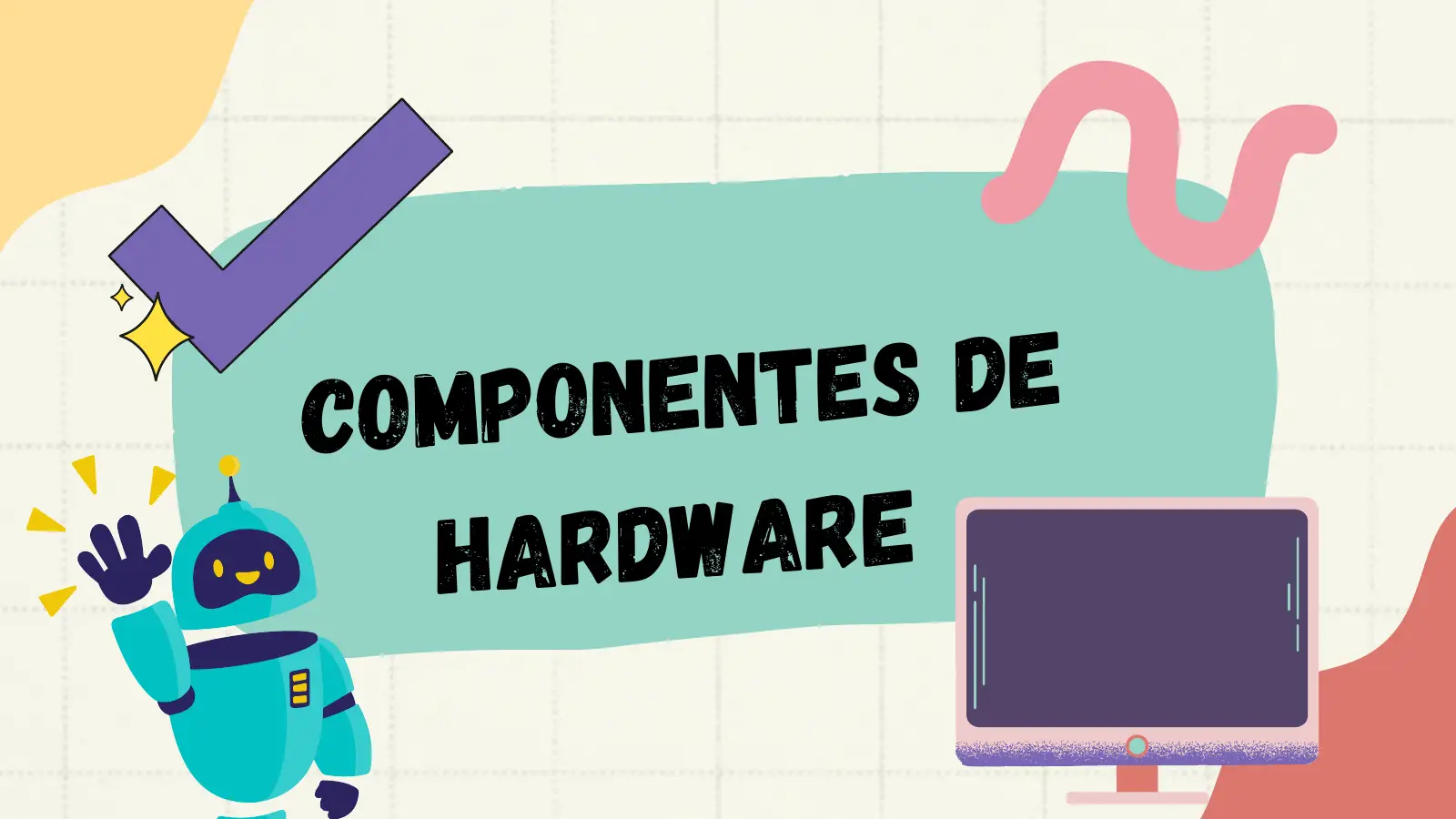 COMPONEN TE S DE HARD WA RE