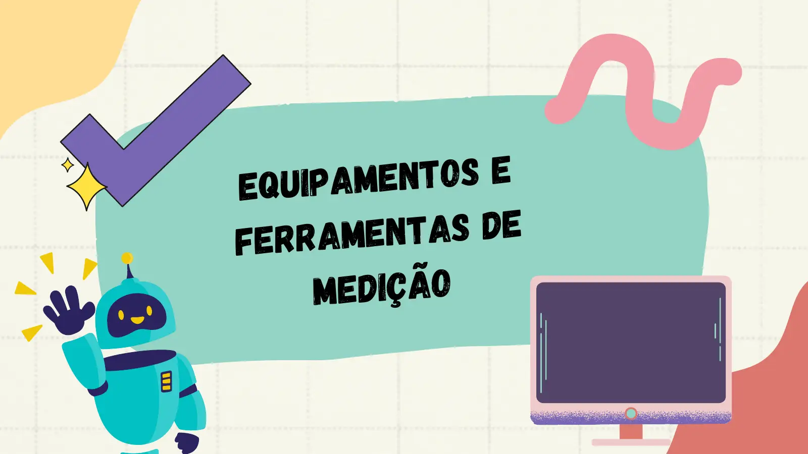 EQUIPAM EN TO S E FERRA ME N TA S DE ME DIÇ Ã O